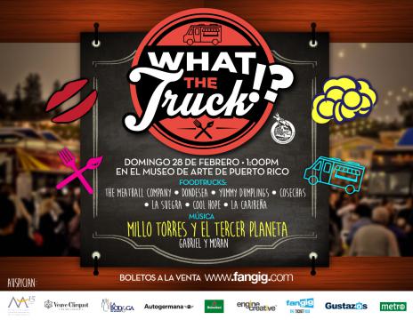 promotion for the event What the Truck?! where there will be many Food Trucks and musical guests are Millo Torres y el Tercer Planeta and Gabriel and Moran
